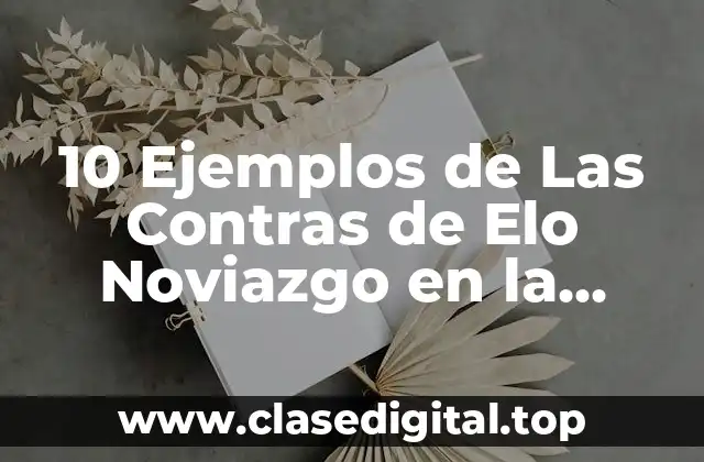 10 Ejemplos de Las Contras de Elo Noviazgo en la Adolescencia