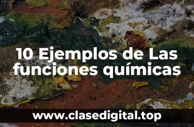 10 Ejemplos de Las funciones químicas