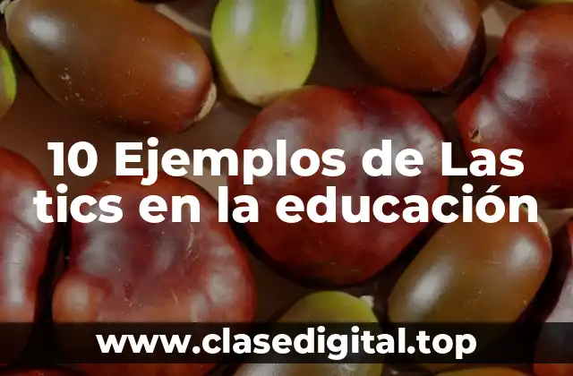 10 Ejemplos de Las tics en la educación