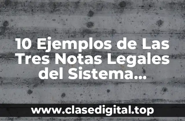 10 Ejemplos de Las Tres Notas Legales del Sistema Armonizado