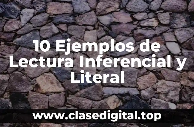 10 Ejemplos de Lectura Inferencial y Literal