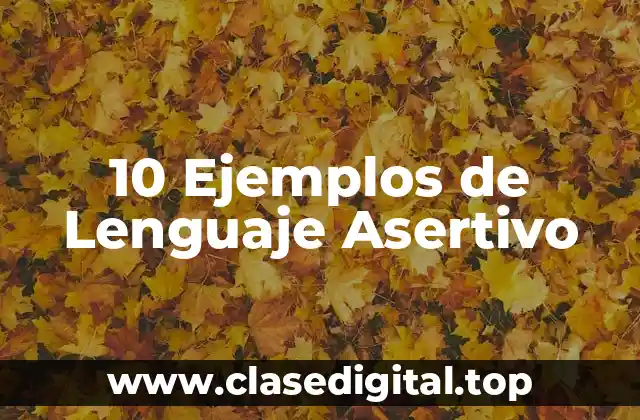 10 Ejemplos de Lenguaje Asertivo