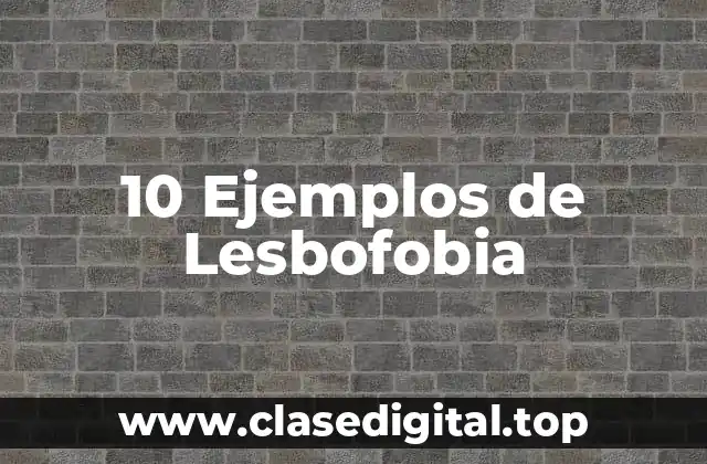 Ejemplos de Lesbofobia
