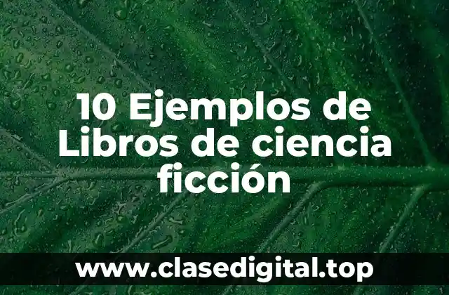 10 Ejemplos de Libros de ciencia ficción
