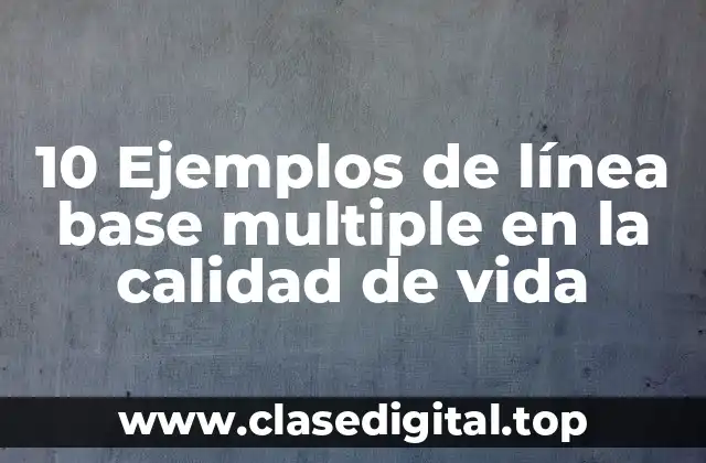 Ejemplos de línea base multiple en la calidad de vida