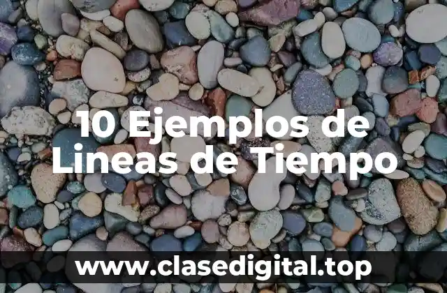 10 Ejemplos de Lineas de Tiempo