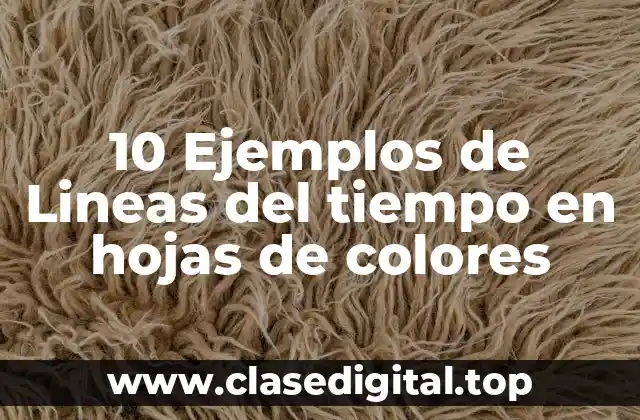 10 Ejemplos de Lineas del tiempo en hojas de colores