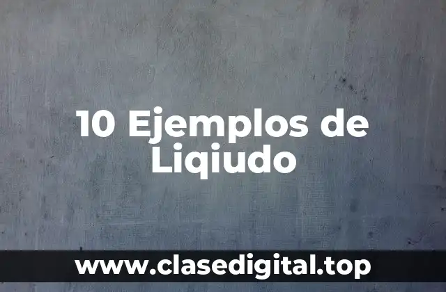 Ejemplos de Liqiudo