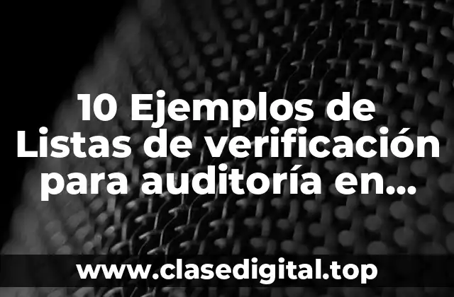 10 Ejemplos de Listas de verificación para auditoría en compras