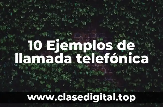 10 Ejemplos de llamada telefónica