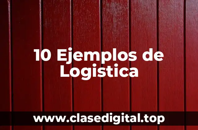 Ejemplos de logística
