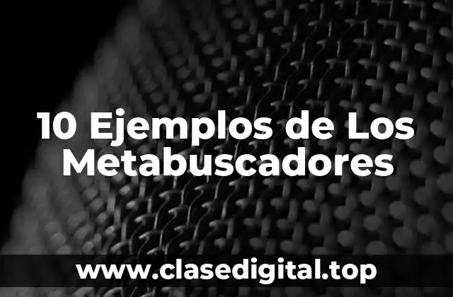 10 Ejemplos de Los Metabuscadores