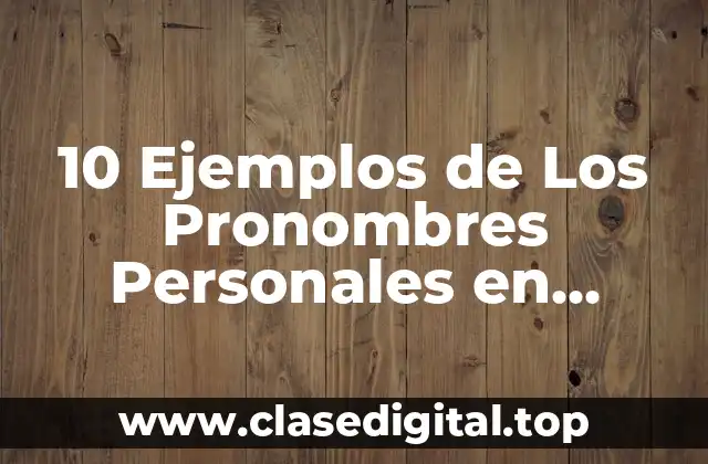 Ejemplos de Pronombres Personales en Español