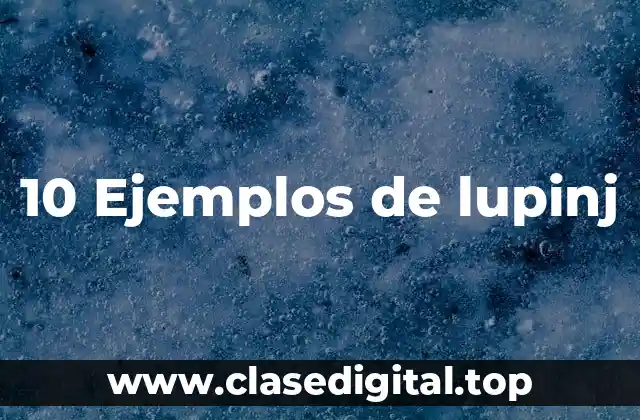 10 Ejemplos de lupinj