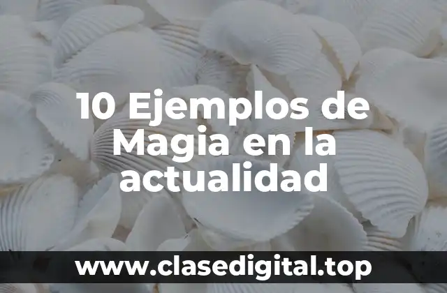 Ejemplos de magia en la actualidad