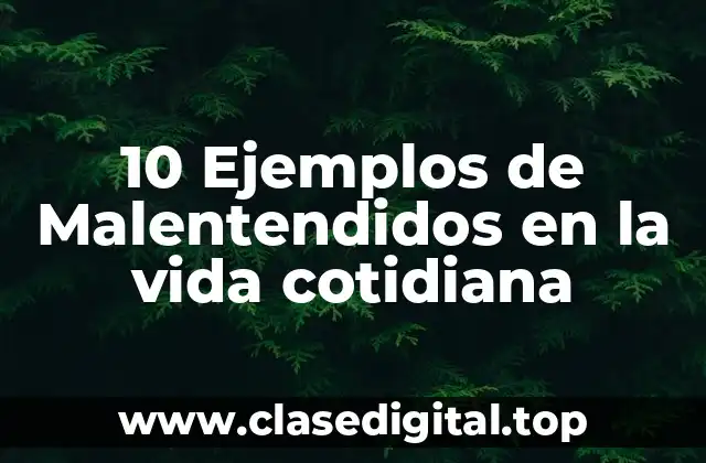 10 Ejemplos de Malentendidos en la vida cotidiana