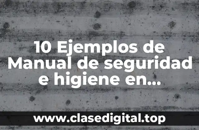 10 Ejemplos de Manual de seguridad e higiene en microempresas textiles