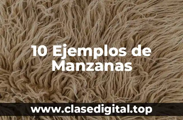 10 Ejemplos de Manzanas