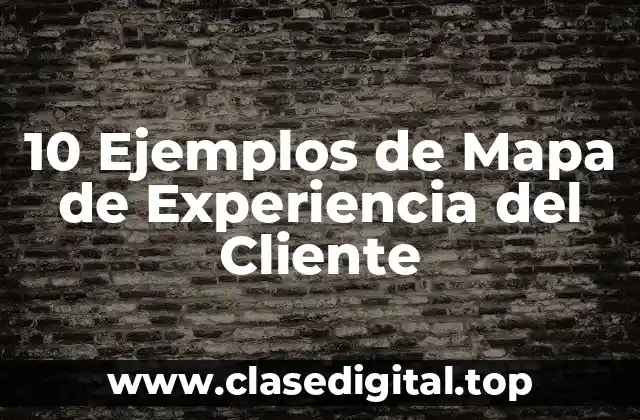 10 Ejemplos de Mapa de Experiencia del Cliente