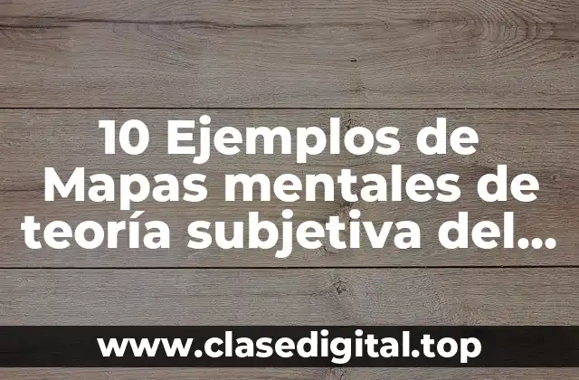 10 Ejemplos de Mapas mentales de teoría subjetiva del valor