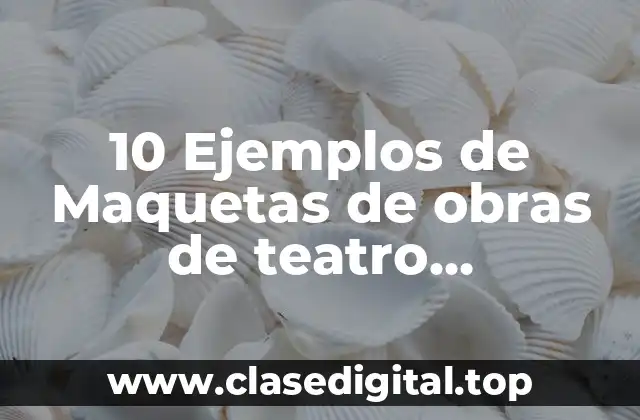 10 Ejemplos de Maquetas de obras de teatro escenografía con público