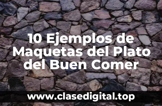 10 Ejemplos de Maquetas del Plato del Buen Comer