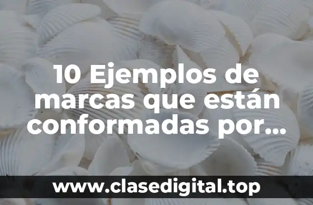 10 Ejemplos de marcas que están conformadas por personas físicas