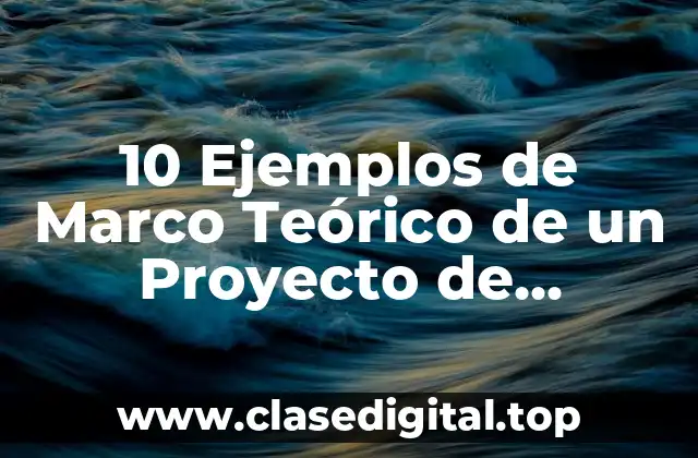 10 Ejemplos de Marco Teórico de un Proyecto de Planeación Agregada