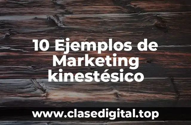 10 Ejemplos de Marketing kinestésico