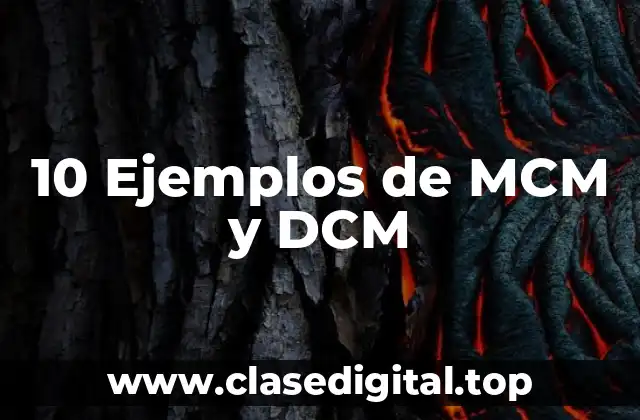 10 Ejemplos de MCM y DCM