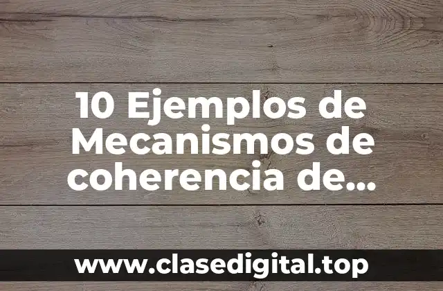10 Ejemplos de Mecanismos de coherencia de identidad del referente