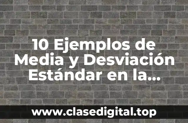 10 Ejemplos de Media y Desviación Estándar en la Distribución Binomial