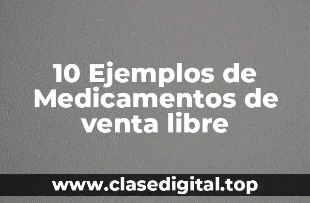 Ejemplos de medicamentos de venta libre
