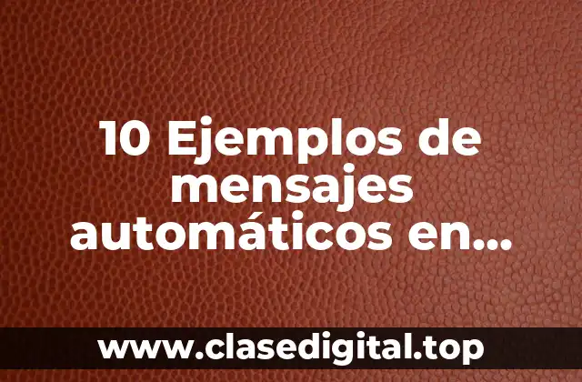 10 Ejemplos de mensajes automáticos en WhatsApp