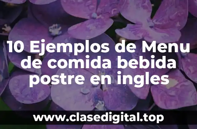 10 Ejemplos de Menu de comida bebida postre en ingles