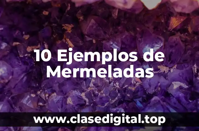 10 Ejemplos de Mermeladas