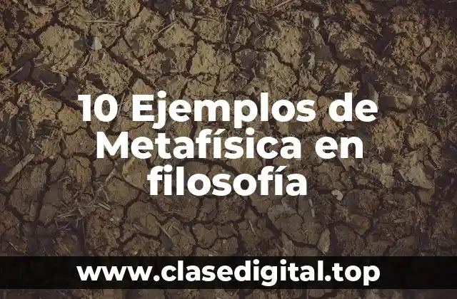 10 Ejemplos de Metafísica en filosofía