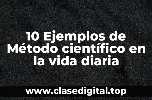 Ejemplos de método científico en la vida diaria