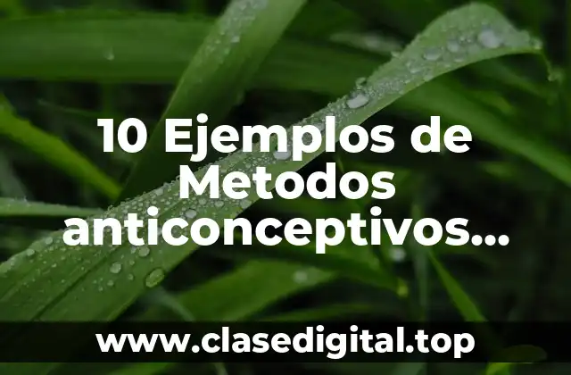 Ejemplos de Metodos anticonceptivos naturales