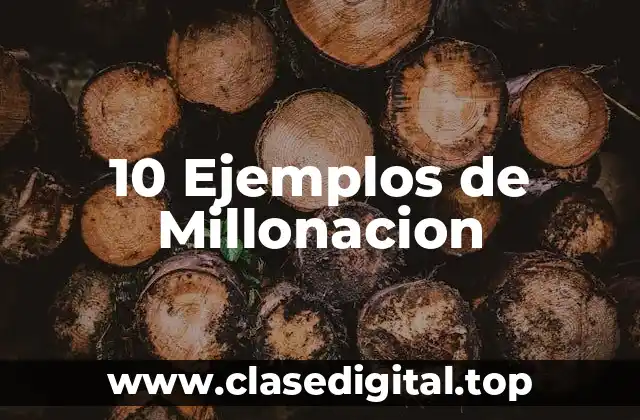 10 Ejemplos de Millonacion