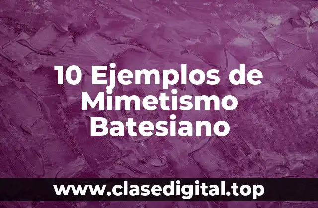 10 Ejemplos de Mimetismo Batesiano