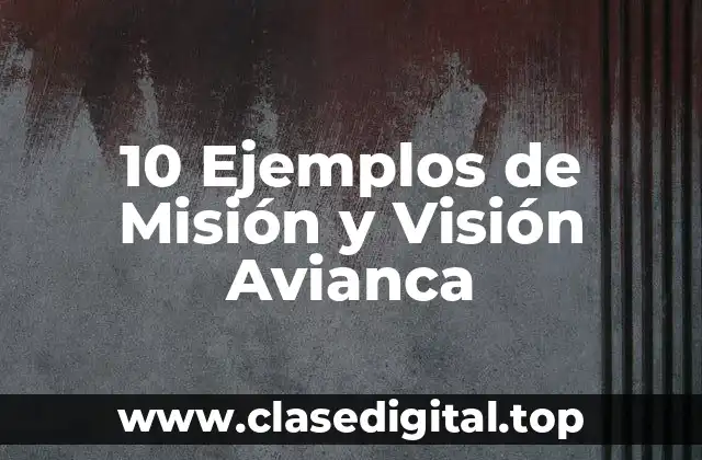 10 Ejemplos de Misión y Visión Avianca