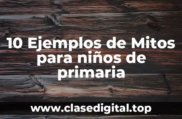10 Ejemplos de Mitos para niños de primaria