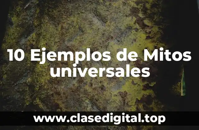 10 Ejemplos de Mitos universales