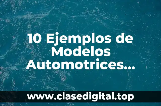 10 Ejemplos de Modelos Automotrices Inteligentes