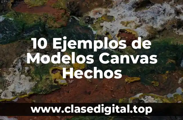 10 Ejemplos de Modelos Canvas Hechos