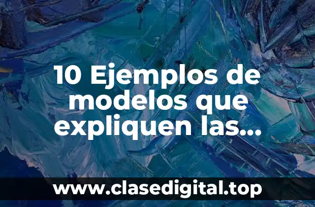 10 Ejemplos de modelos que expliquen las propiedades la masa volumen