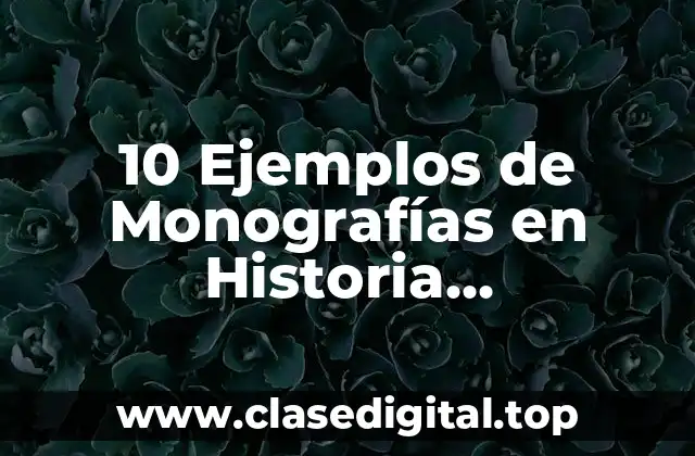 10 Ejemplos de Monografías en Historia Iberoamericana