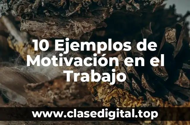 Ejemplos de Motivación en el Trabajo