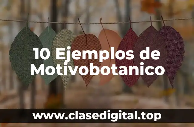 10 Ejemplos de Motivobotanico